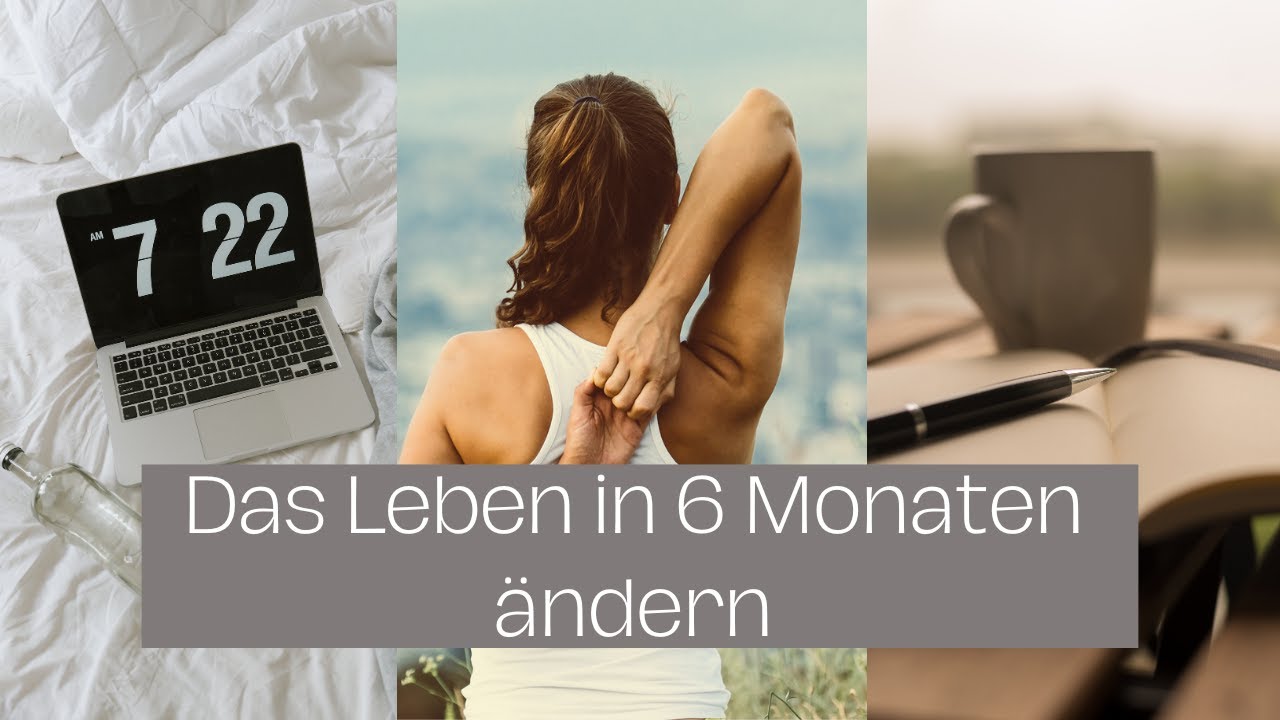 Wie ich plane mein Leben in 6 Monaten zu ändern