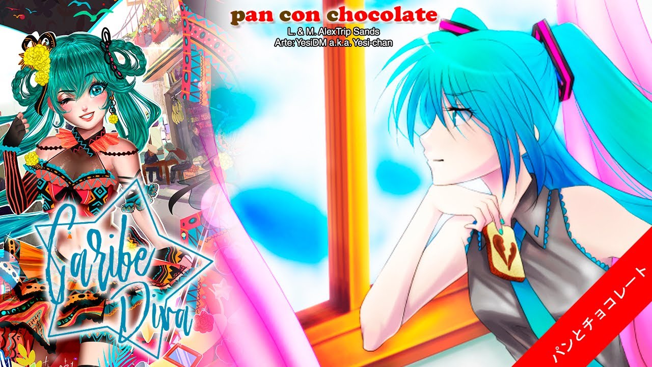 【Hatsune Miku Original】 AlexTrip Sands Ft. 初音ミク - Pan con Chocolate 【パンとチョコレート】 (Caribe Diva)