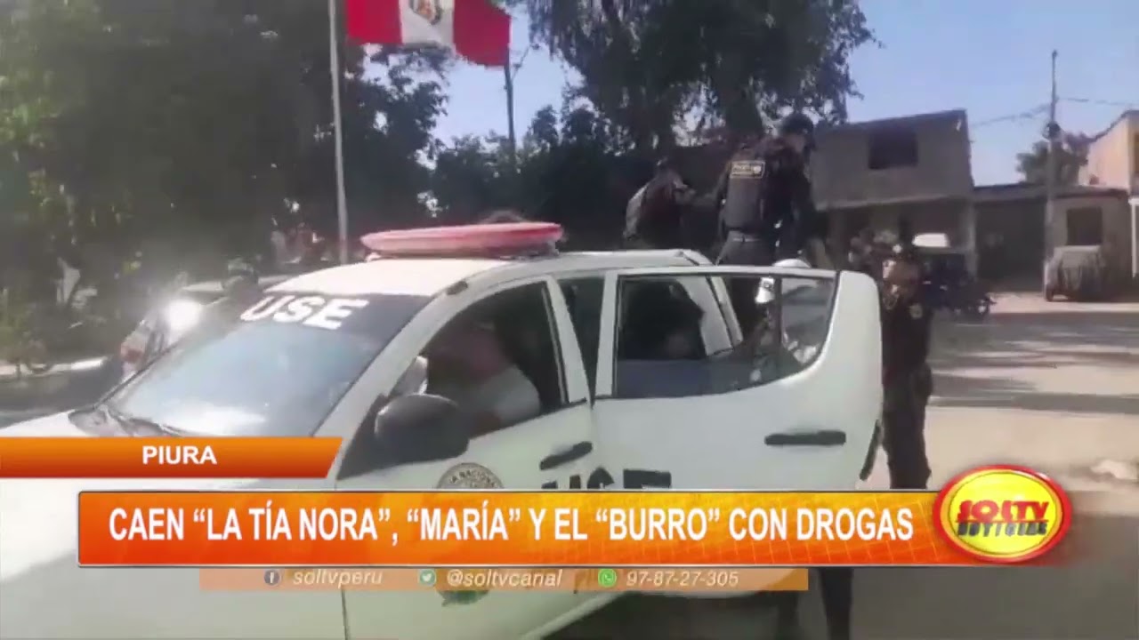 Piura: caen "La Tía Nora" "María" y "El Burro" con drogas