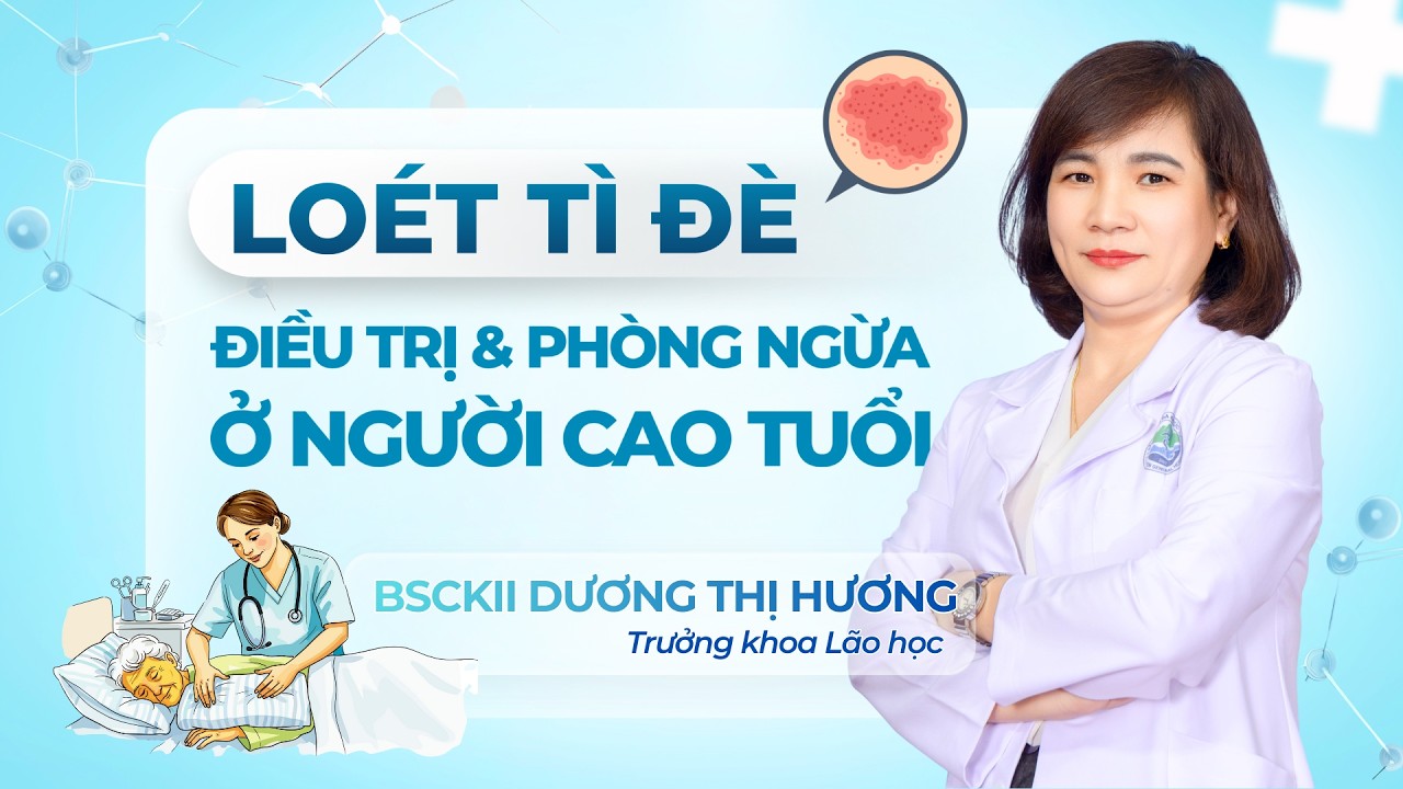ĐIỀU TRỊ & PHÒNG NGỪA LOÉT TÌ ĐÈ Ở NGƯỜI CAO TUỔI | Bệnh viện Đa khoa Phúc Yên