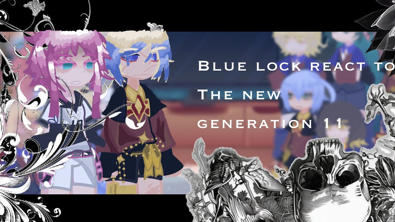 Bluelock react to the New generation 11// FULL! Set to 2X // OOC! // M4rbl3z.xd 🐰🤍