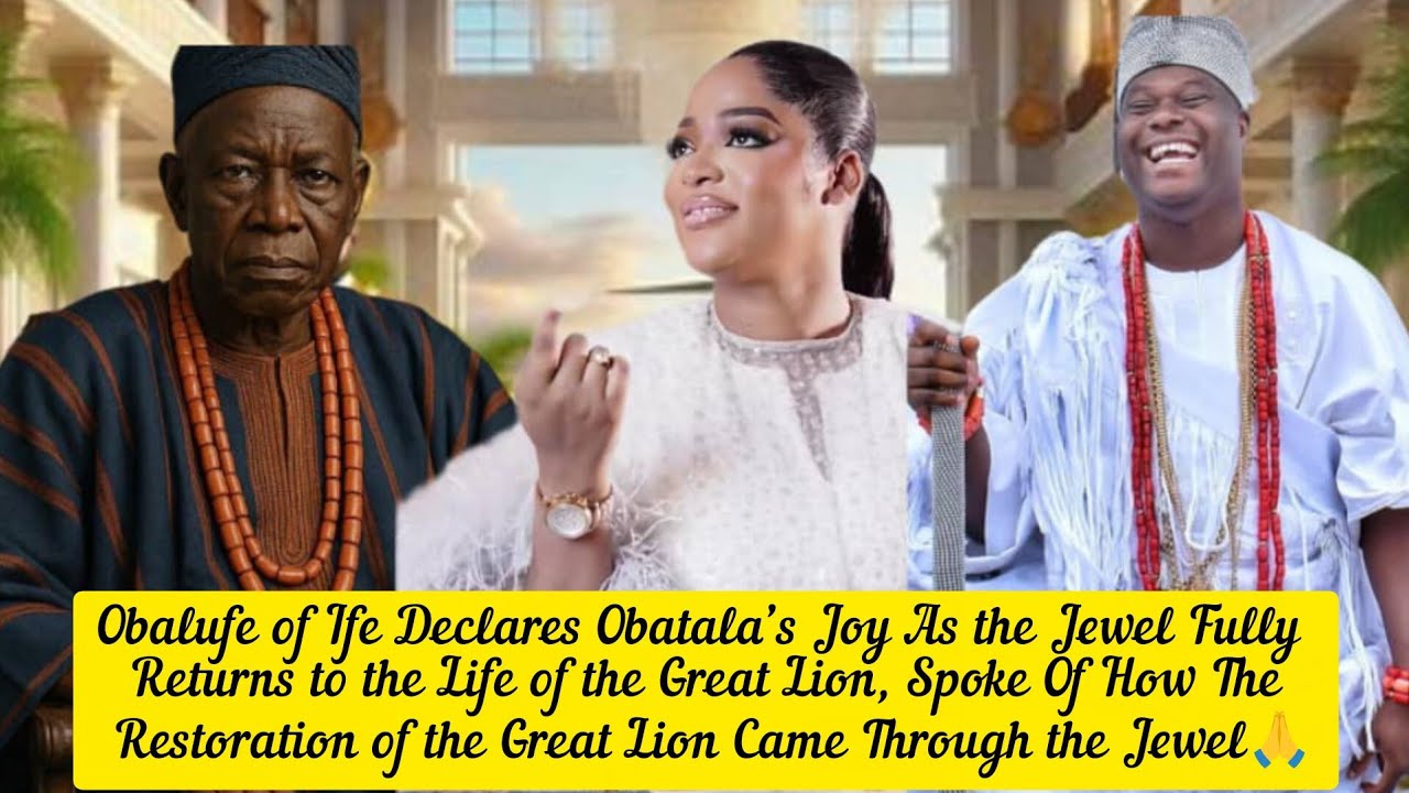 Obalufe of Ife Declares Obatala’s Joy As the Jewel Fully Returns to the Life of the Great Lion