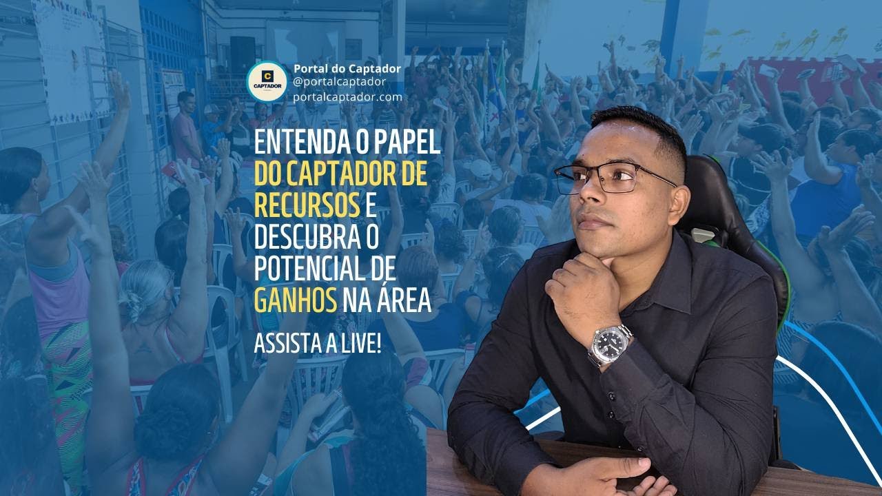 Captação de Recursos | Entenda o papel do captador de recurso e descubra o potencial de ganho