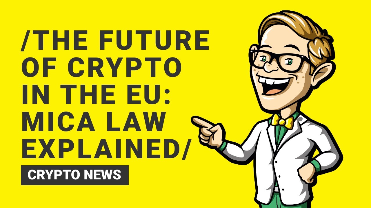 The Future of Crypto in the EU: MICA Law Explained