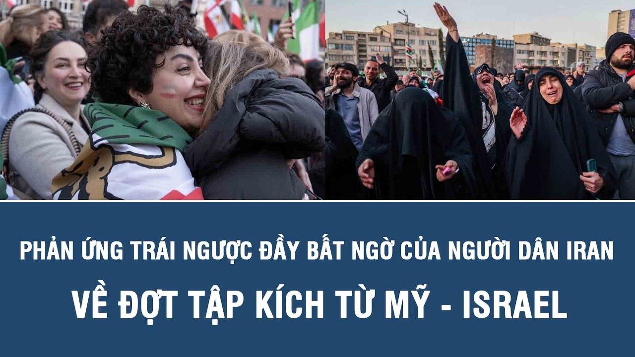 Phản ứng trái ngược đầy bất ngờ của người dân Iran về đợt tập kích từ Mỹ - Israel