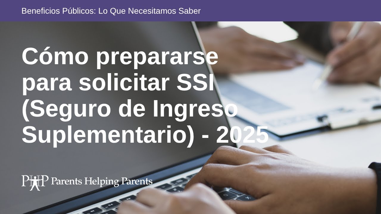 Cómo prepararse para solicitar SSI (Seguro de Ingreso Suplementario) - 2025
