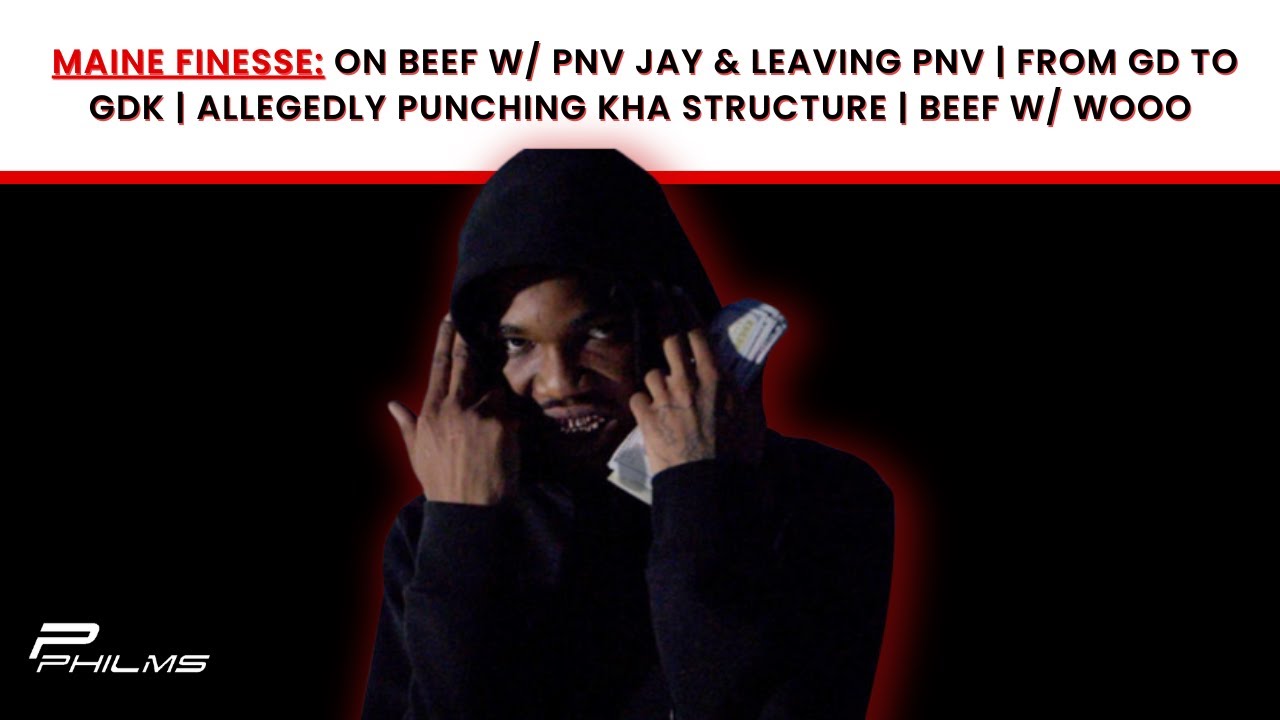 Maine Finesse On BEEF w/ PNV Jay & Leaving PNV | From GD To GDK | Allegedly Punching Kha Structure