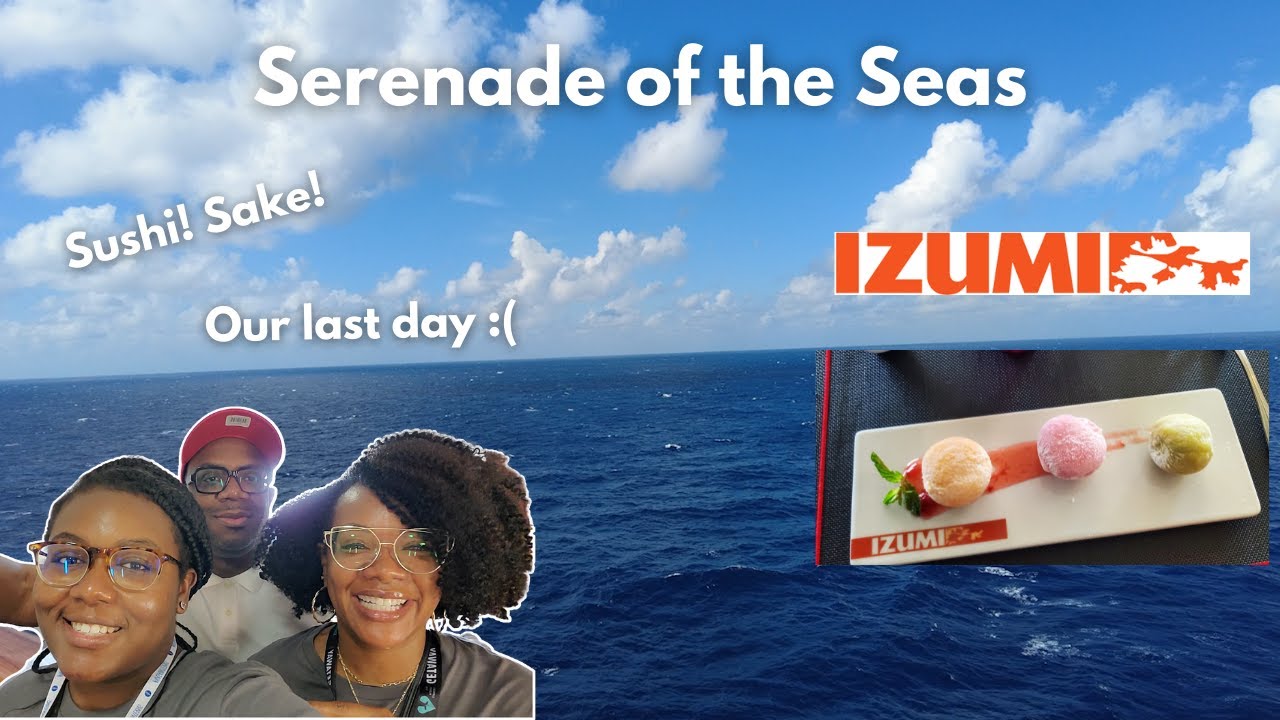 Serenade of the Seas Day 4 | Izumi Sushi & Sake Experience! | Last Day Onboard