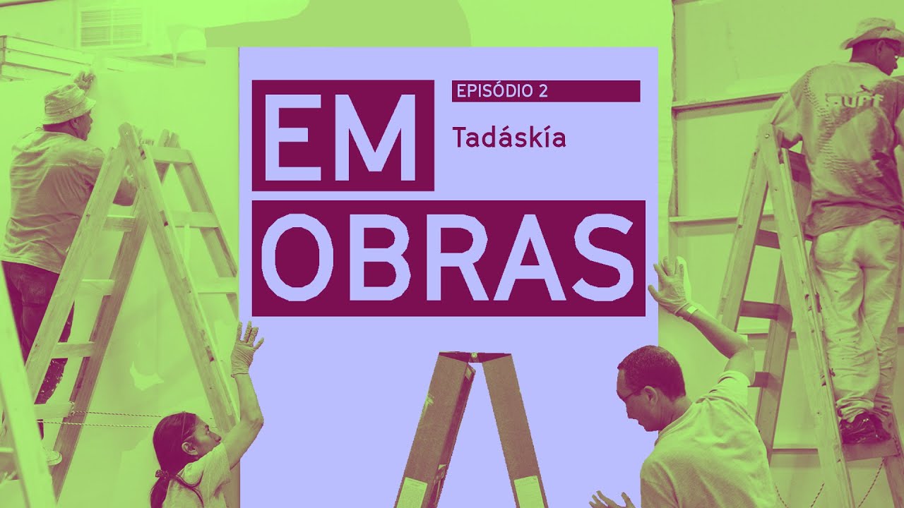 [Em obras] Ep 02. Tad&aacute;sk&iacute;a