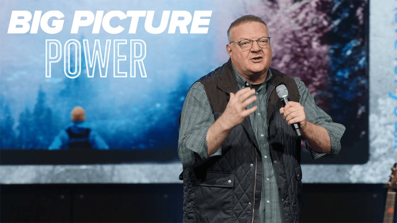 Big Picture Power | Mark Church | River Church