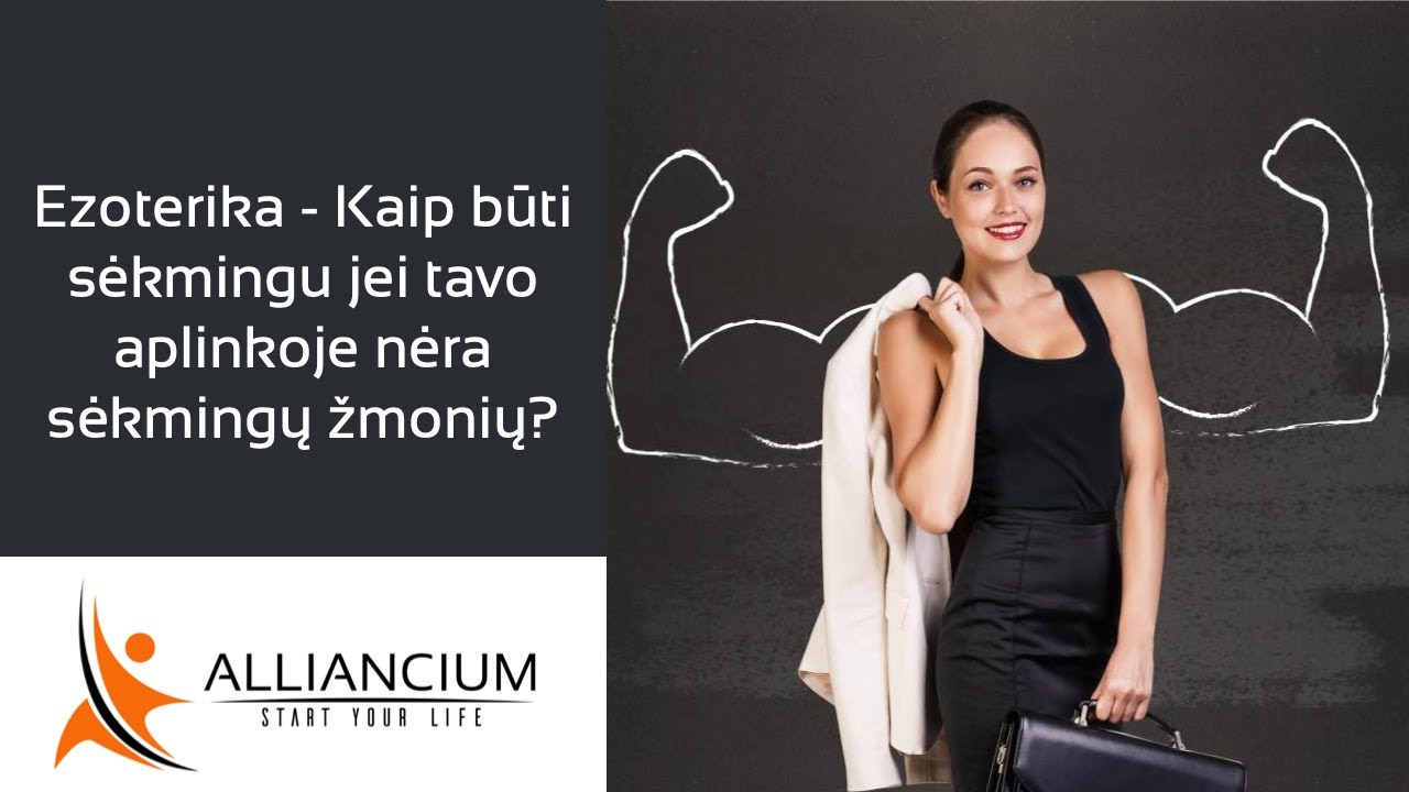 Ezoterika - Kaip būti sėkmingu jei tavo aplinkoje nėra sėkmingų žmonių?
