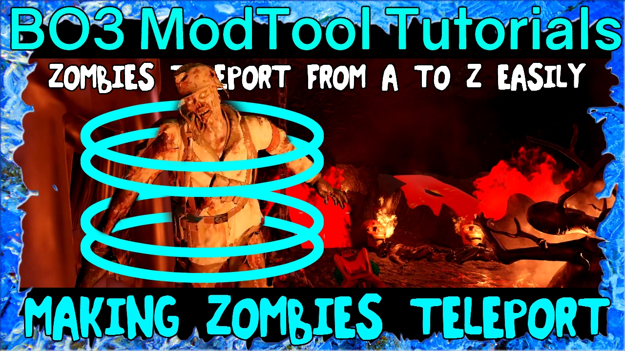 TELEPORT ZOMBIES EASILY FROM A-Z BLACK OPS 3 MOD TOOLS TUTORIAL