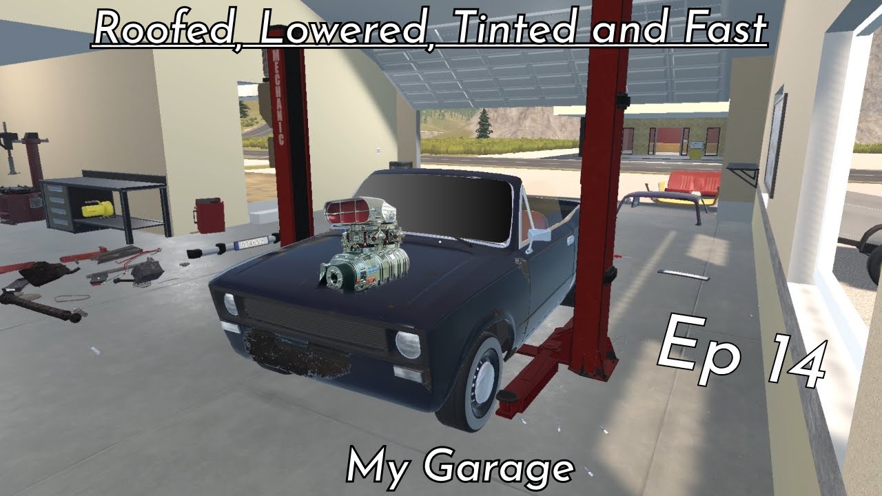 My Garage Playthrough | Roofed, Lowered, Tinted and Fast | EP14