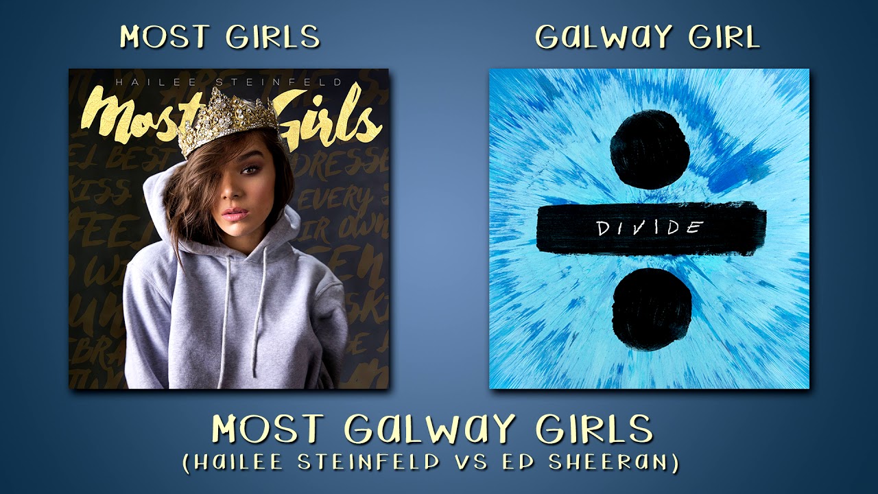 Most Galway Girls (Hailee Steinfeld VS Ed Sheeran mashup)