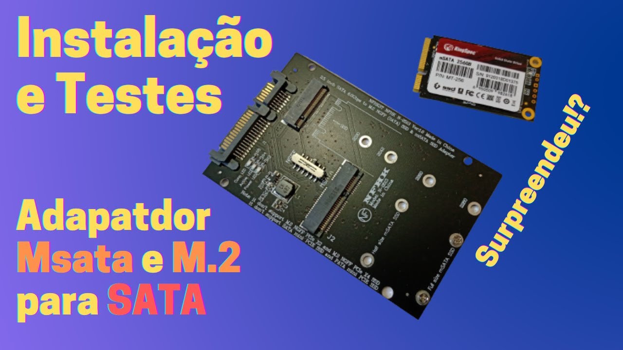 Adaptador SSD Msata e SSD M.2 MGFF para Conex&atilde;o SATA 3 - Instala&ccedil;&atilde;o e testes!