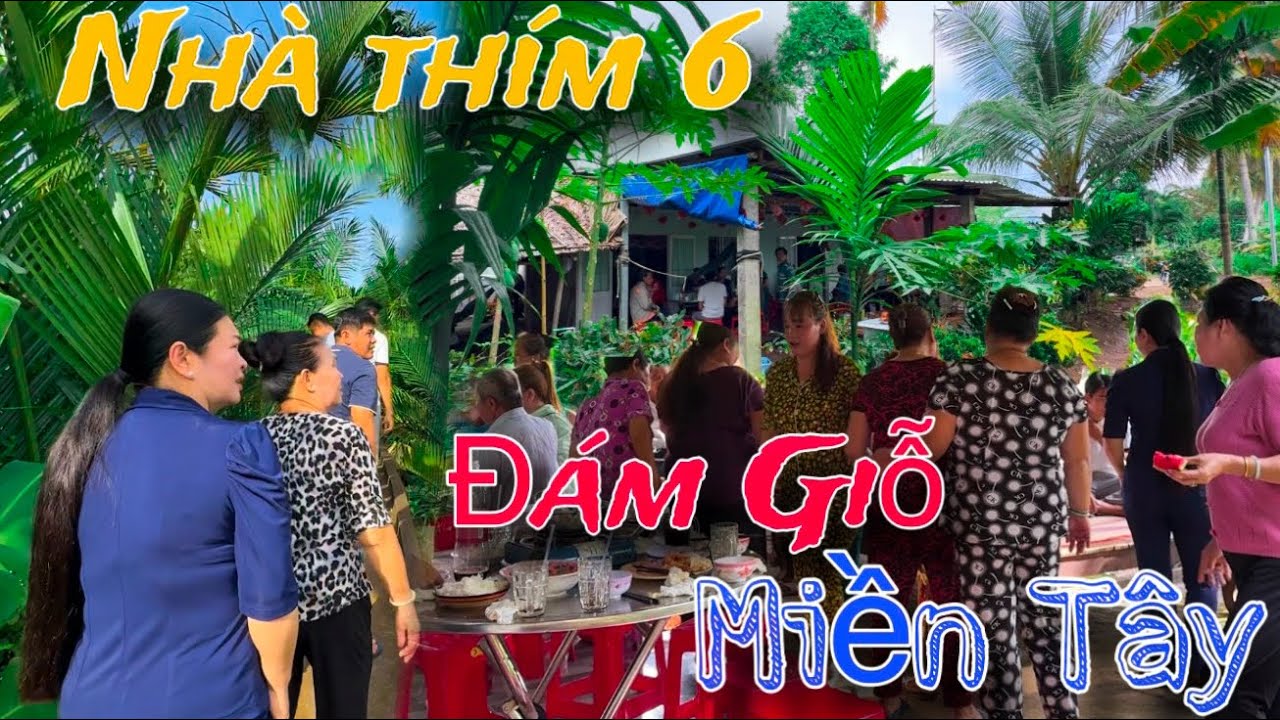 Đám Giỗ Miền Tây Nhà Thím Sáu Đậm Nét Truyền Thống Nhà Quê | Tập 1095