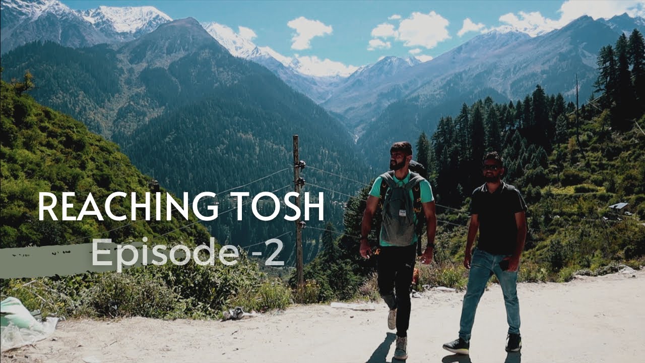 Episode 2 - Bhuntar to Kasol, How to reach Tosh Village from Kasol | Trek to Tosh