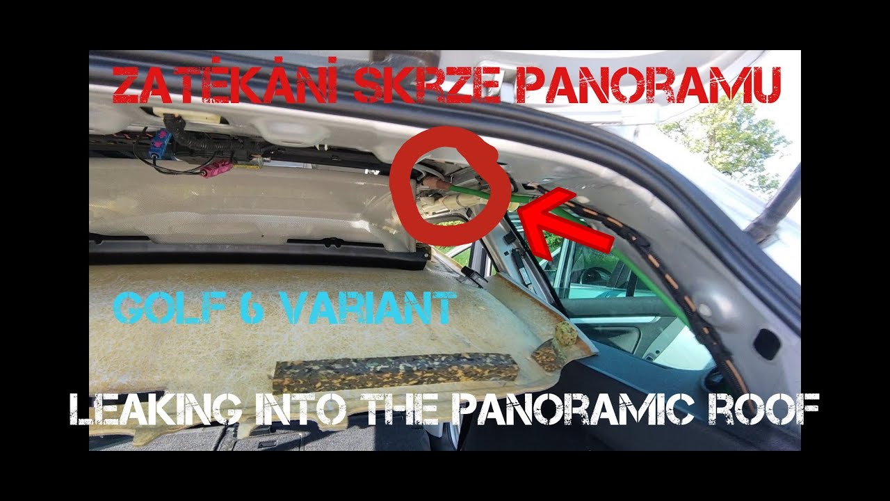 Zatékání skrze Panoramatickou Střechu VW Golf 6 - Leaking Panoramic Roof Volkswagen, Škoda,Audi,Seat