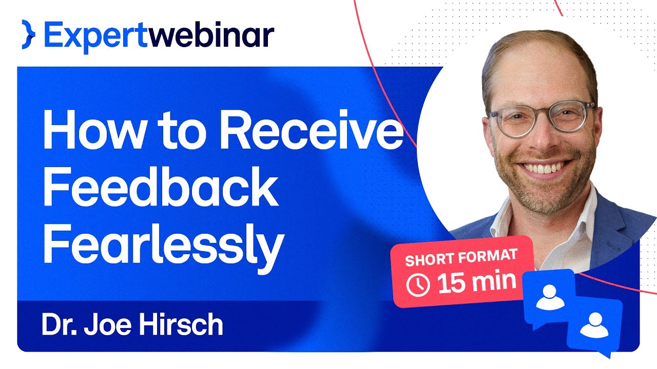 How to Receive Feedback Fearlessly with Joe Hirsch