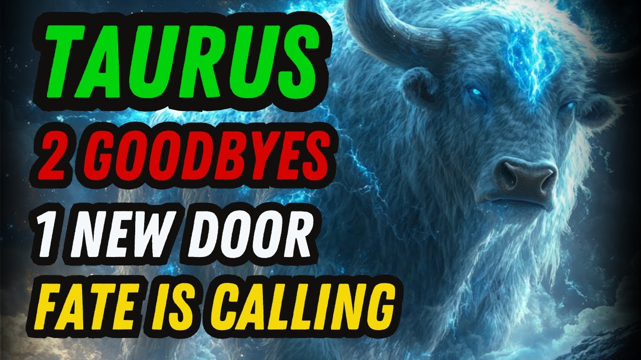 TAURUS ♉ – IT'S UNBELIEVABLE!!! TWO FAREWELLS AND ONE MEETING THAT WILL CHANGE YOUR LIFE FOREVER