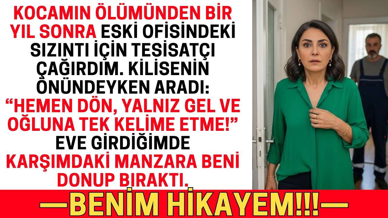EVİNE HEMEN DÖN — OĞLUNLA KONUŞMA, DEDİ TESİSATÇI, MERHUM KOCAMIN OFİSİNDE SIZINTIYI TAMİR EDERKEN.