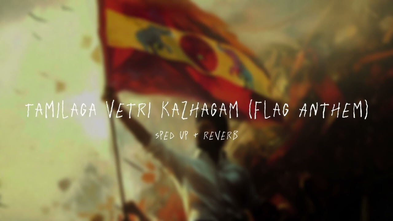Tamilaga Vettri Kazhagam (Flag Anthem) - sped up + reverb (From 
