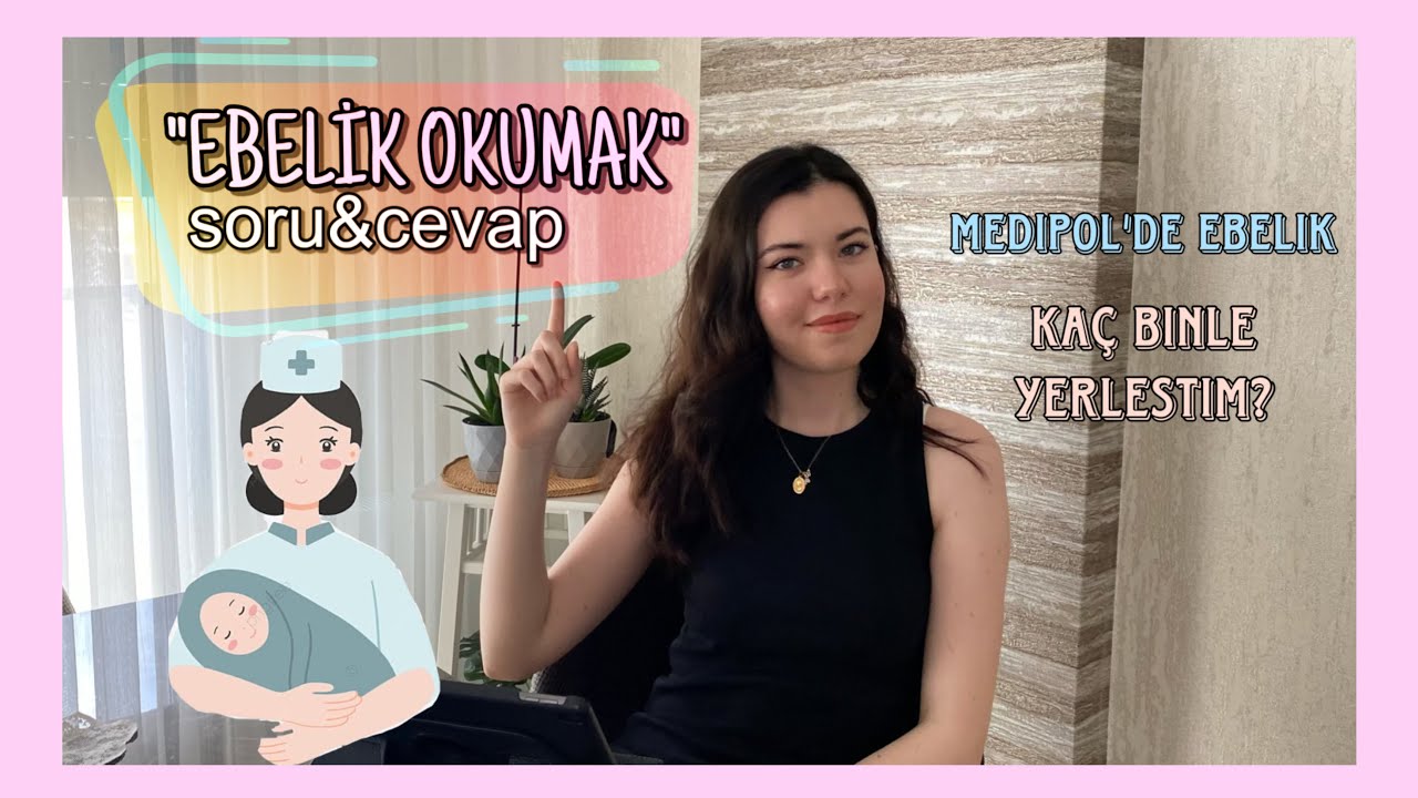 EBELİK OKUMAK - Soru&Cevap, Medipol'de Ebelik, Kaç binle yerleştim?