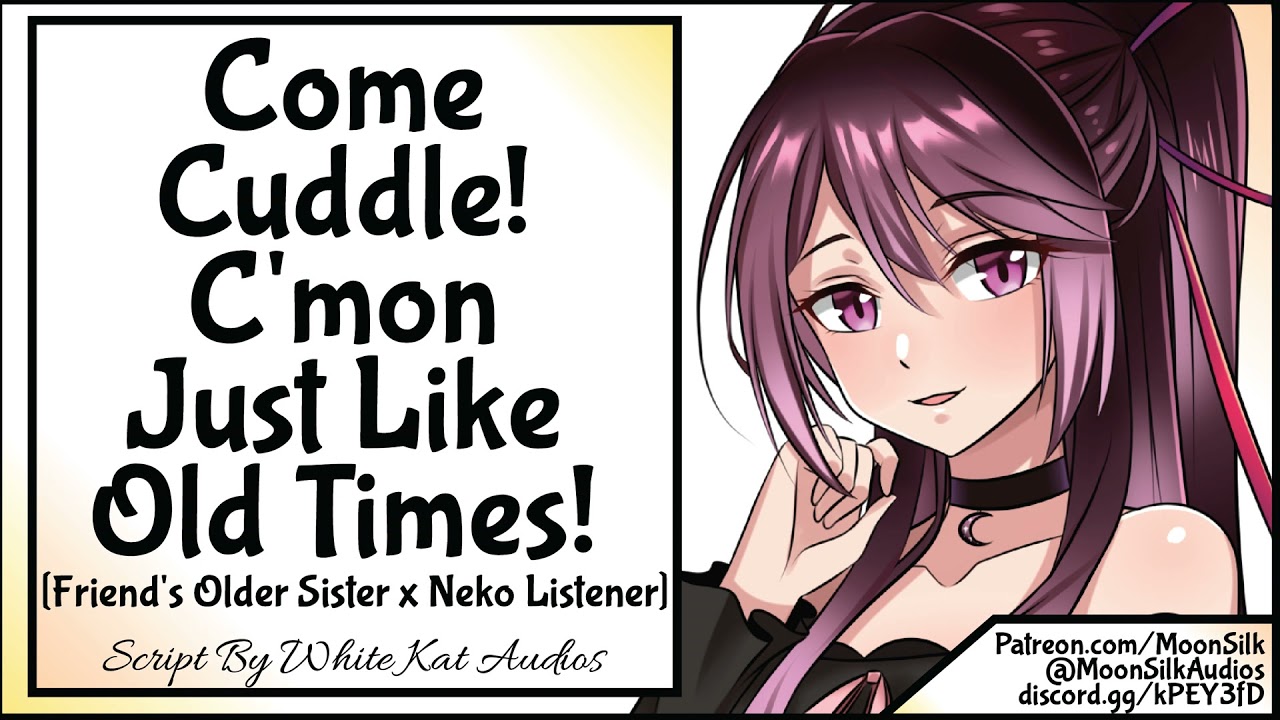 Come Cuddle! C'mon, Just Like Old Times! [Script by White Kat Audios]
