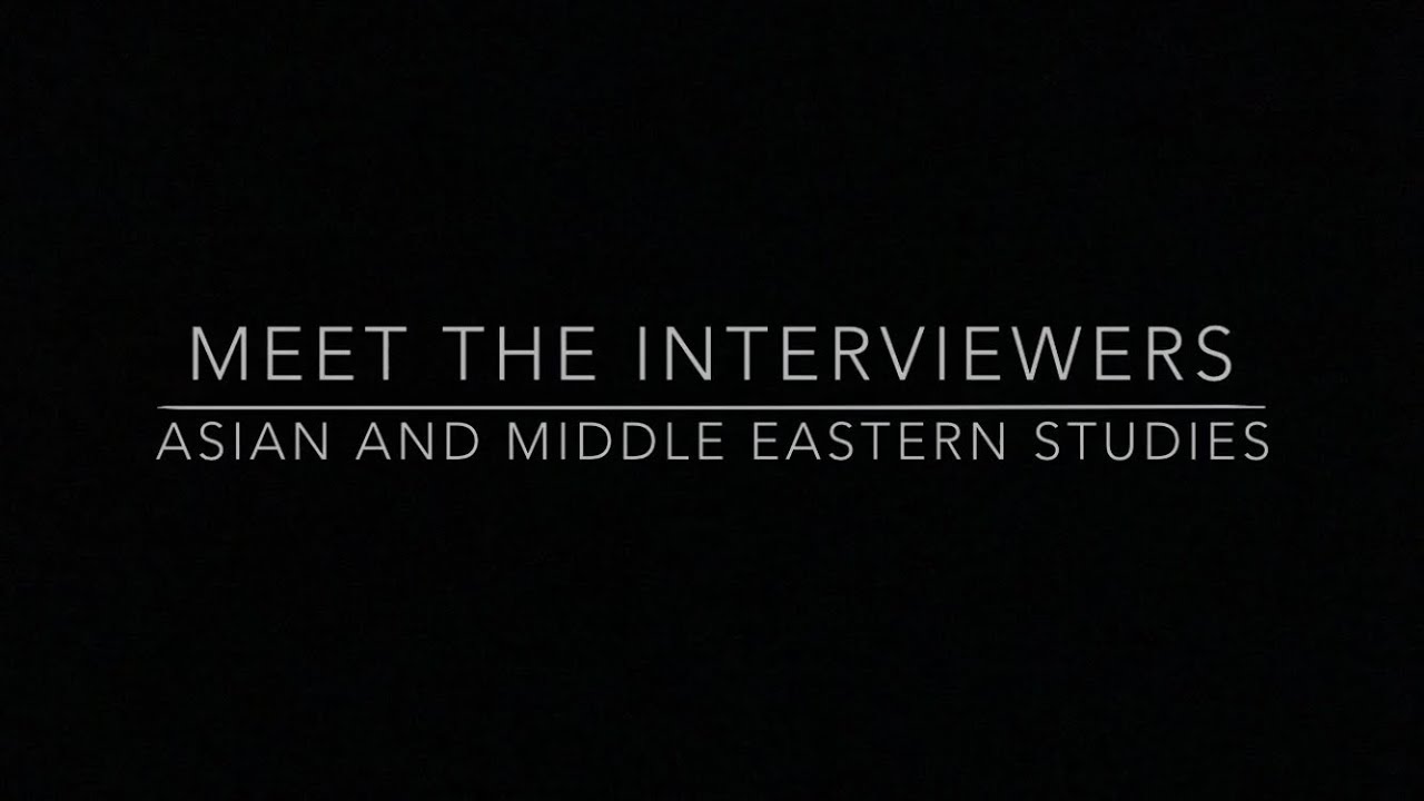 Meet the Interviewers | Asian and Middle Eastern Studies