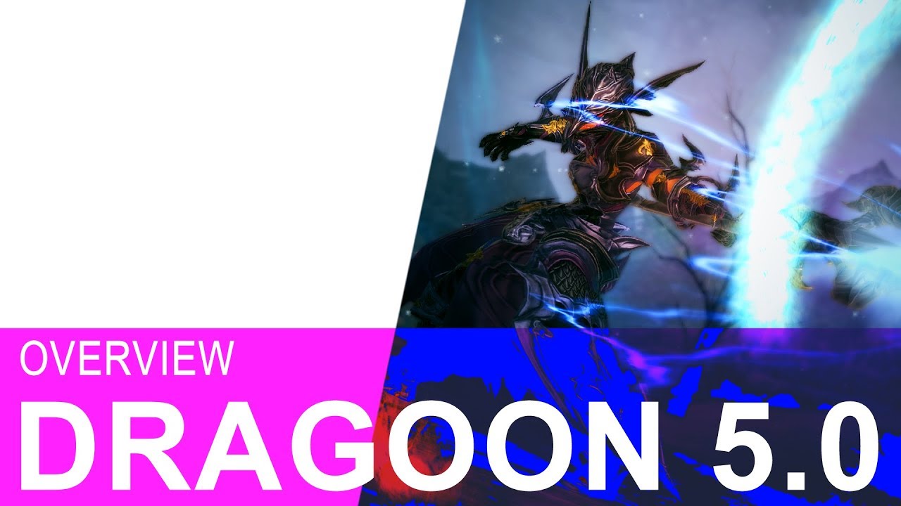 FFXIV 5.0 DRAGOON OVERVIEW - It's The Best.
