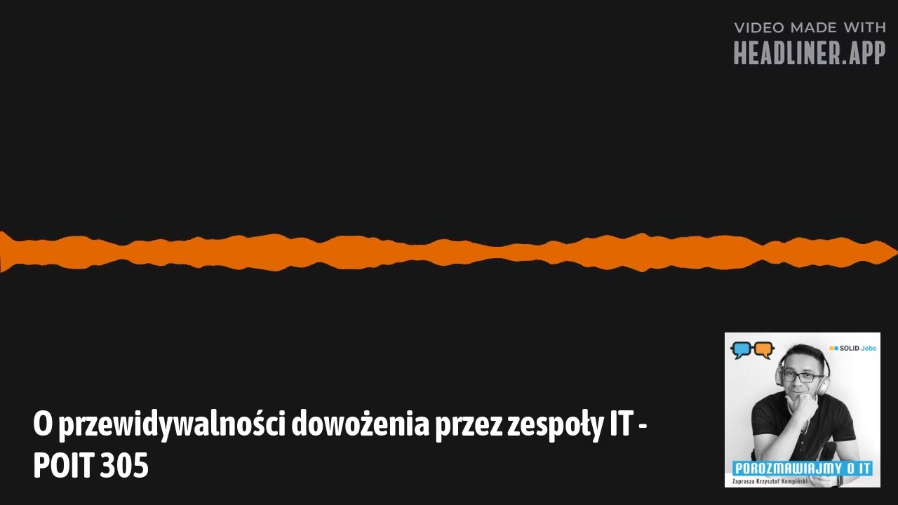 O przewidywalności dowożenia przez zespoły IT. Gość: Jacek Wieczorek - POIT 305