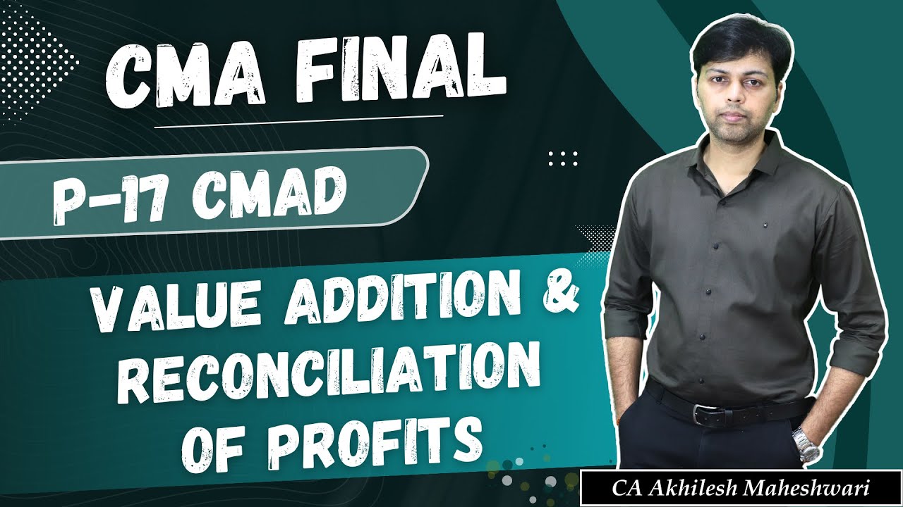 CMA Final CMAD | Value Addition | Profit Reconciliation | CS Disha Lohana | CA Akhilesh Maheshwari