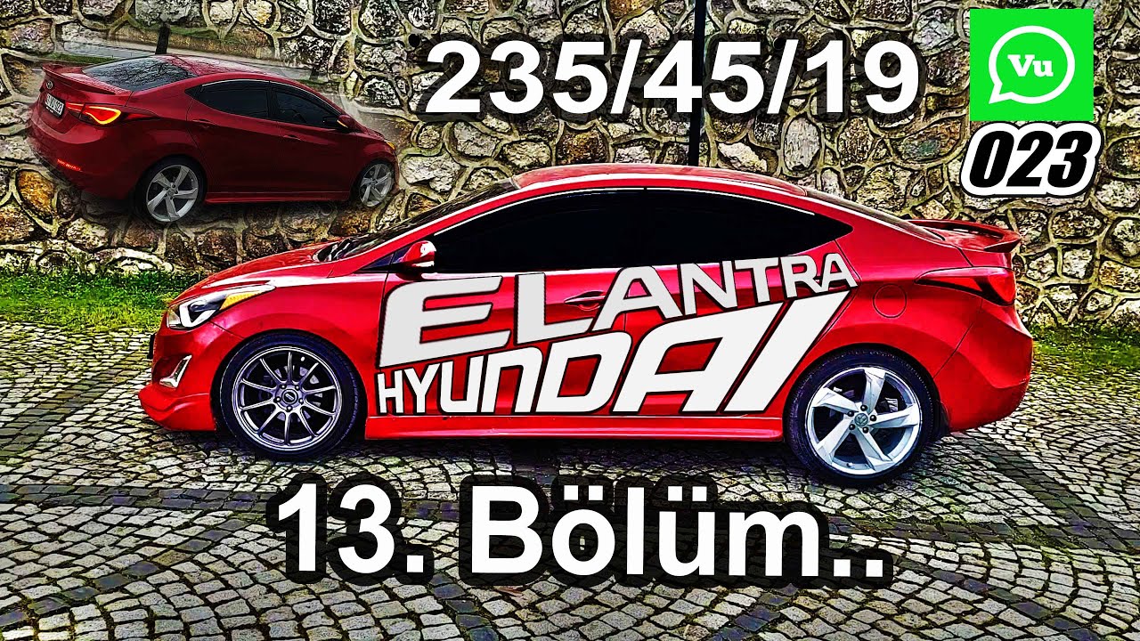 # Hyundai Elantra 13. Bölüm (18'den 19'a Geçiş)