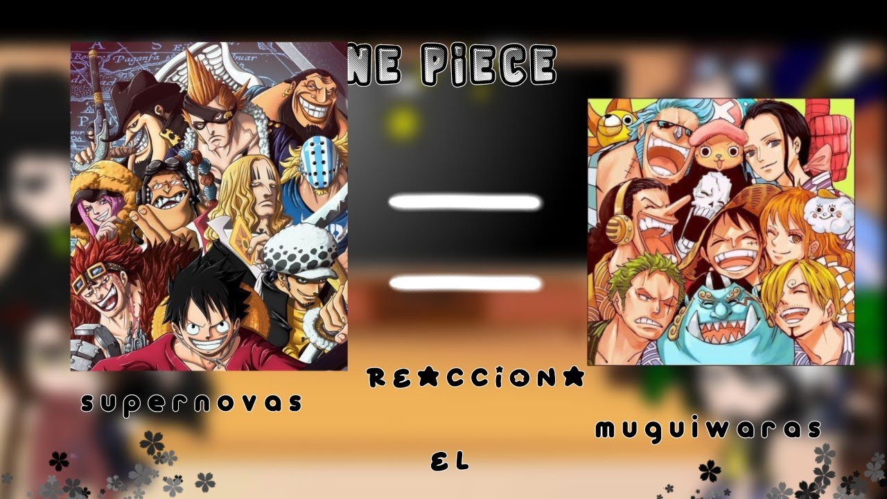 supernovas reaccionando a muguiwaras (one piece)/[gacha club]/{no shipps}