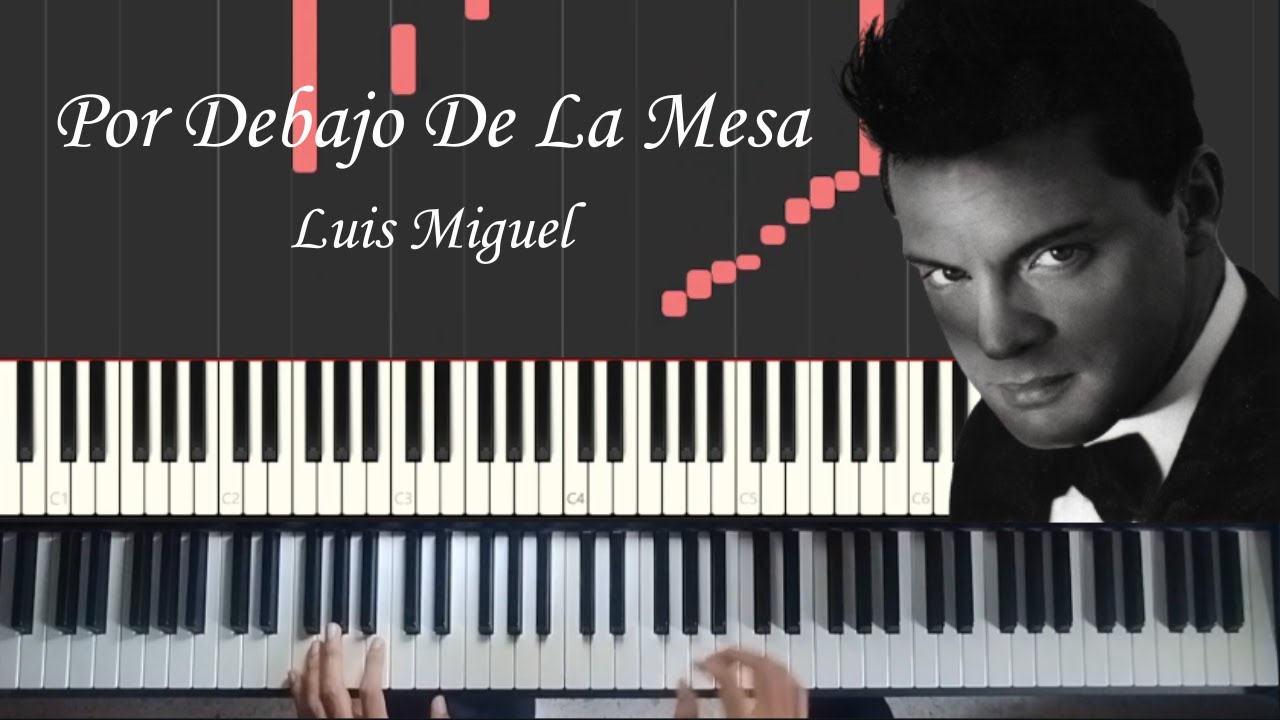 Por Debajo De La Mesa - Luis Miguel | Piano Cover