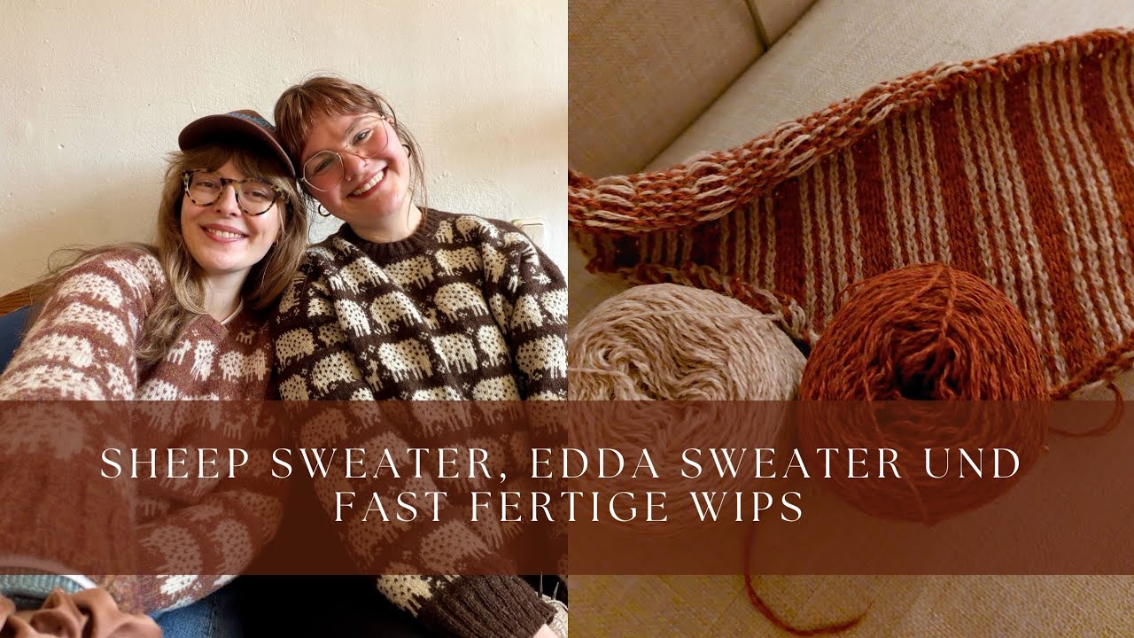 Folge 15 - Sheep Sweater,  Edda Sweater und fast fertige WIPs