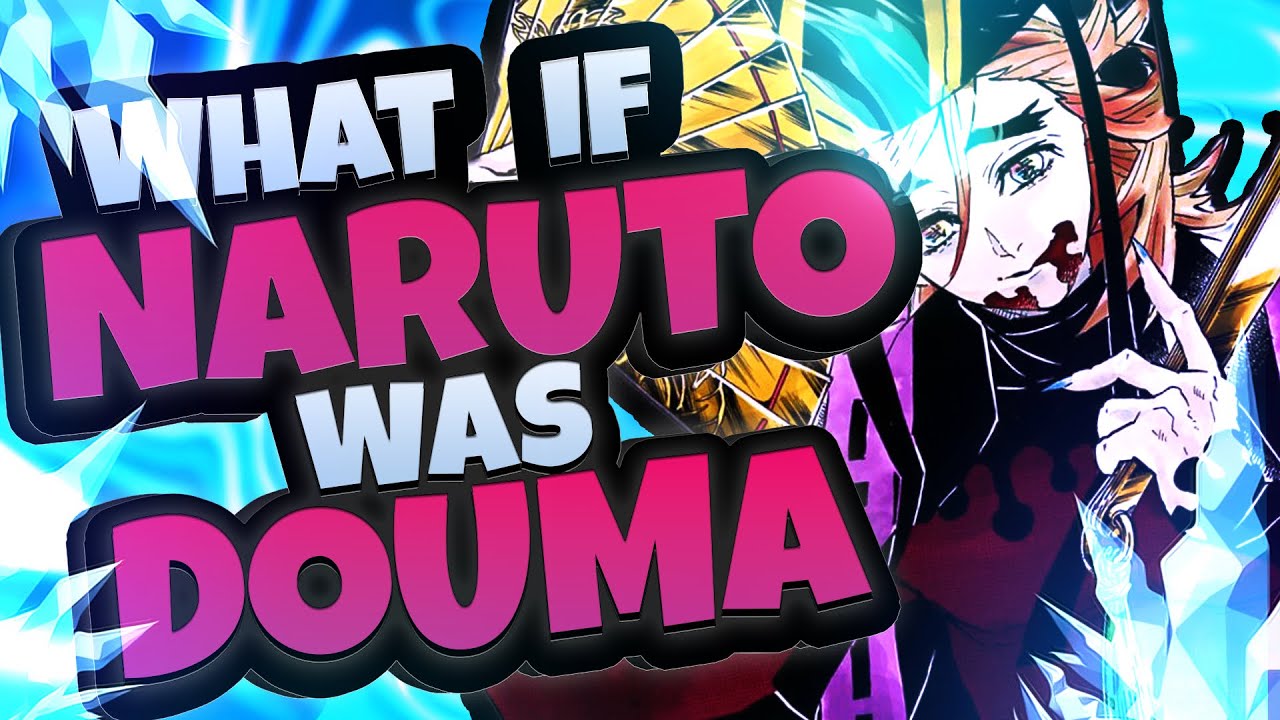 What if Naruto was Douma [Part 1]