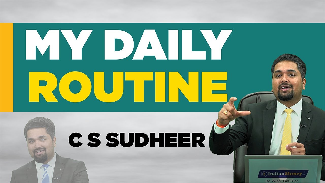 My Daily Routine |  Daily Schedule of C S Sudheer