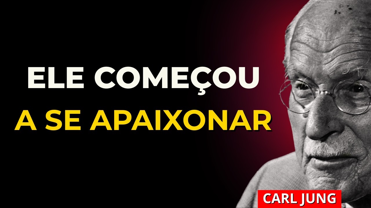 UM HOMEM Começa a Se Apaixonar por Você Quando Isso Acontece | Carl Jung