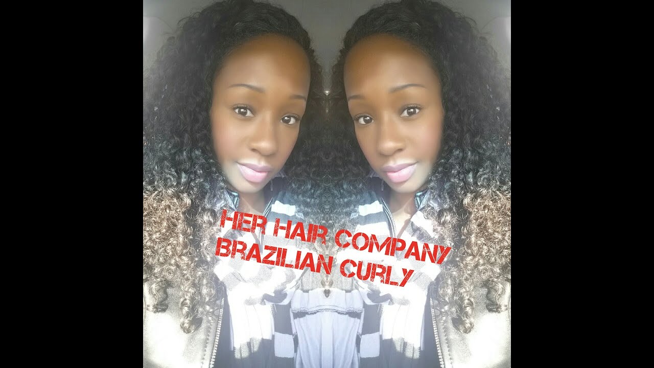 Her Hair Company Brazilian Curly Review