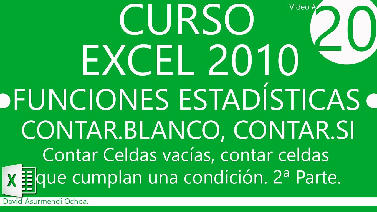 Curso Excel 2010. Funciones Estadísticas Contar Celdas: Contar, Contar.Blanco, Contar.Si. SES02 2/2.