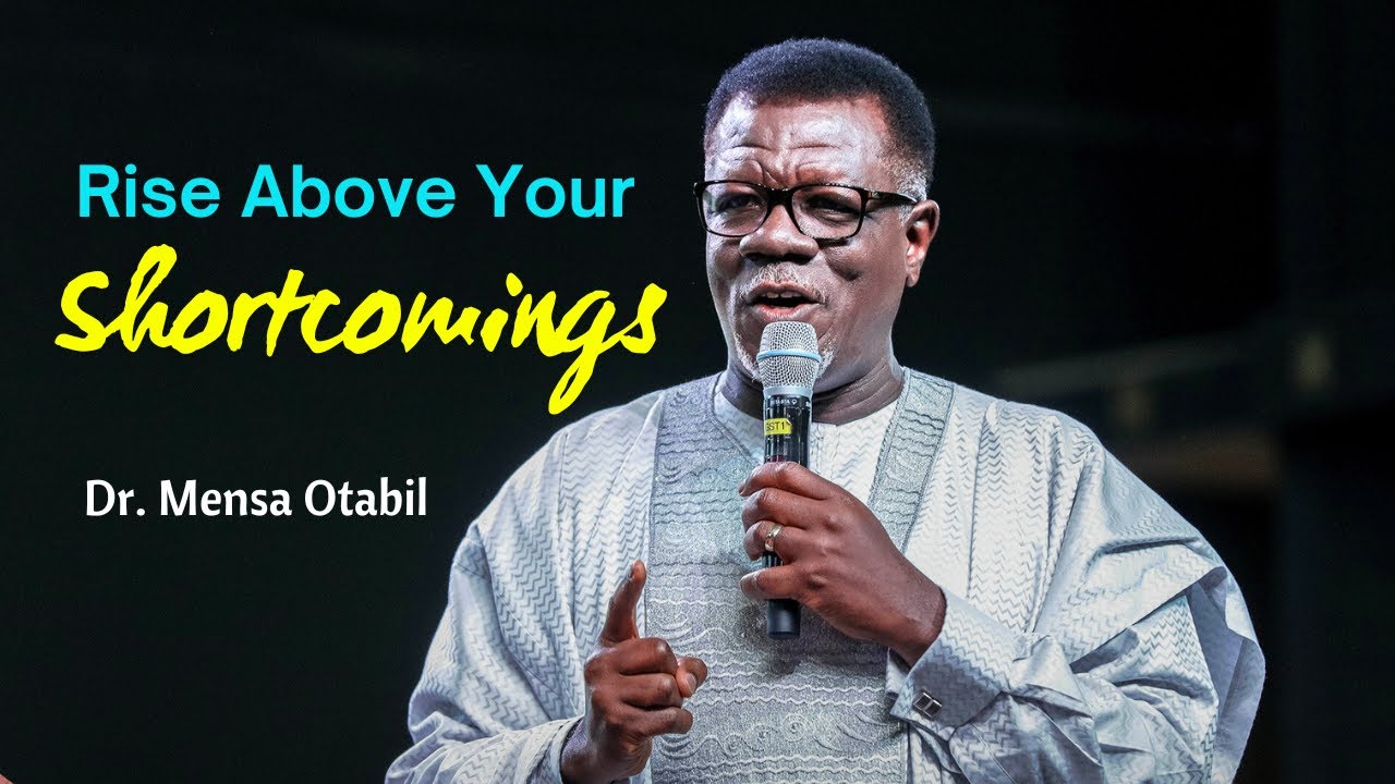 Rise Above Your Shortcomings || Dr. Mensa Otabil
