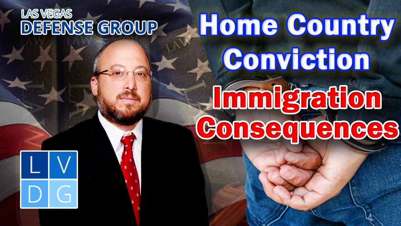 Can a home country conviction prevent U.S. Immigration? NV Immigration Laws