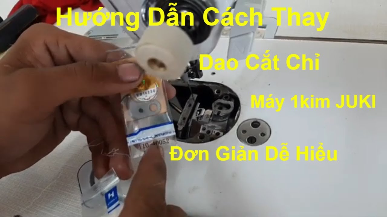 Hướng Dẫn Cách Thay Dao Cắt Chỉ Máy May Juki 8700-7 Nhật | Máy  May Chí Hải.
