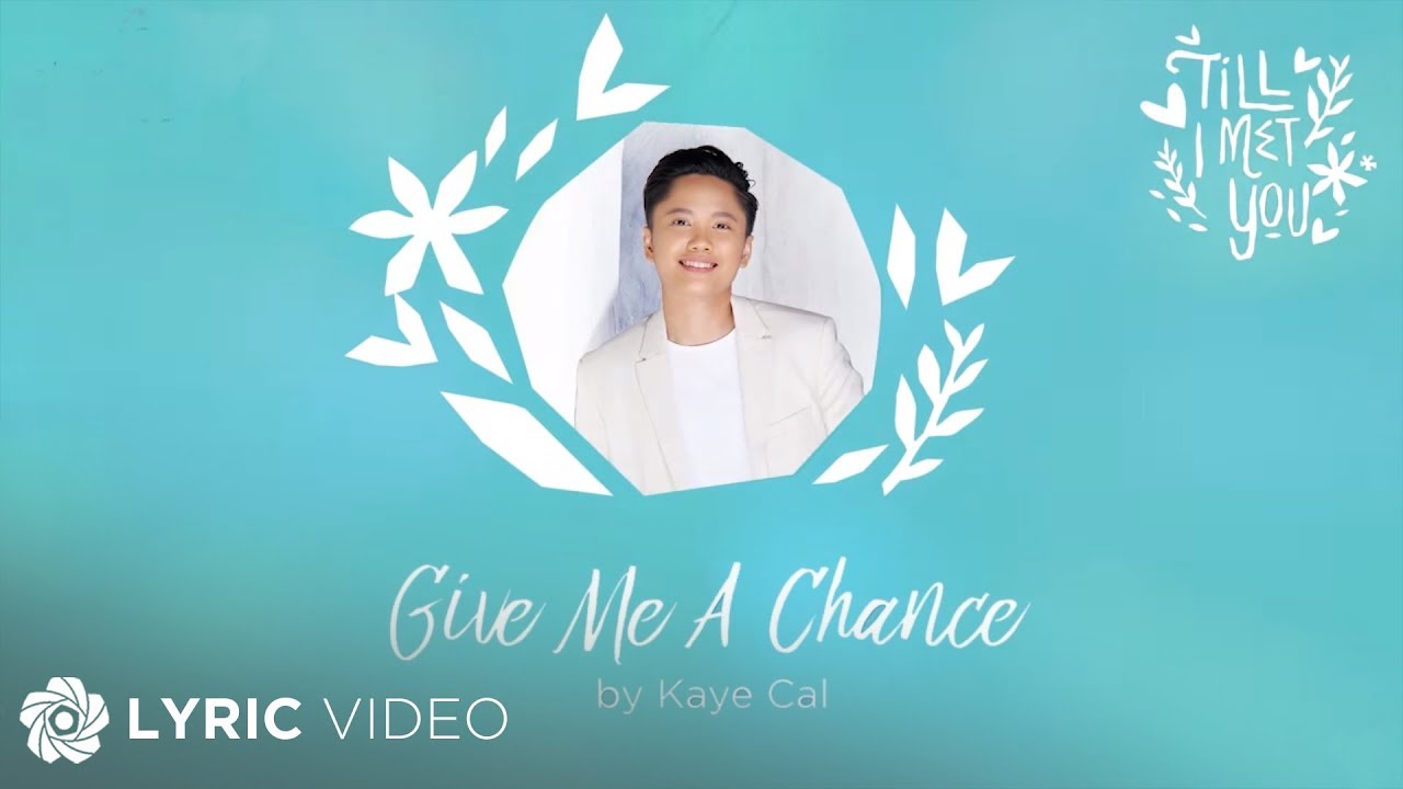 Give Me A Chance - Kaye Cal (Lyrics)