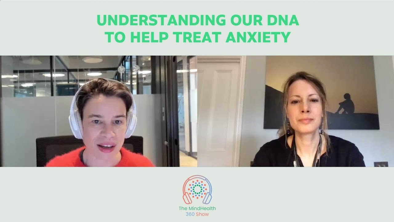 Understanding our DNA to help treat anxiety