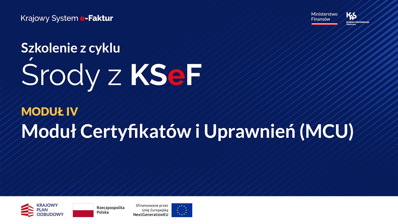 Środy z KSeF | Moduł IV &ndash; Moduł Certyfikat&oacute;w i Uprawnień MCU
