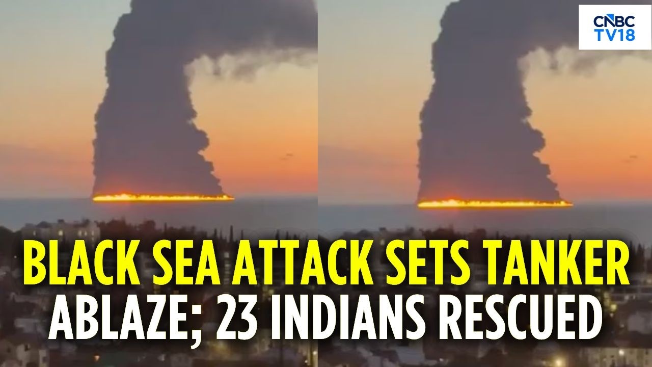 Black Sea Tanker Attack: 23 Indians Rescued After Ship Catches Fire | Russia | N18G