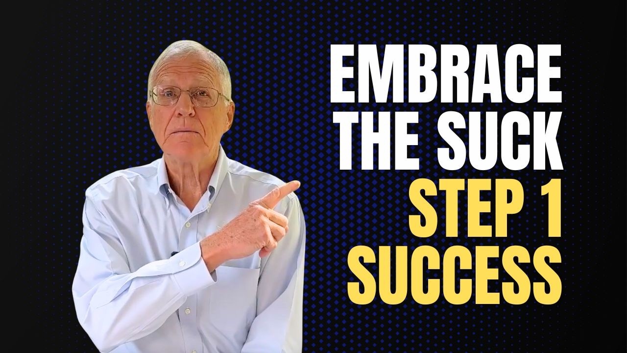 Step 1 Success Starts When You Embrace the Suck
