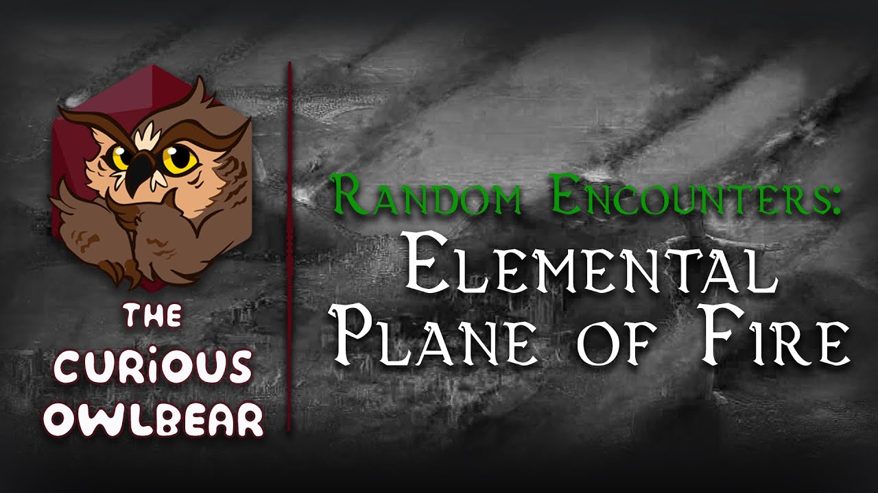 Random Encounters That Don’t Suck - Elemental Plane of Fire
